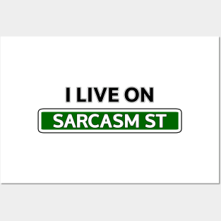 I live on Sarcasm St Posters and Art